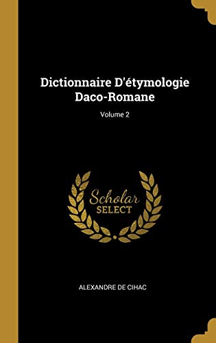 Imagen de archivo de Dictionnaire D'tymologie Daco-Romane; Volume 2 (French Edition) a la venta por Lucky's Textbooks
