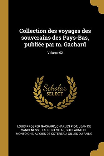 Imagen de archivo de Collection des voyages des souverains des Pays-Bas, publie par m. Gachard; Volume 02 (French Edition) a la venta por ALLBOOKS1