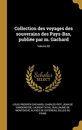 Imagen de archivo de Collection des voyages des souverains des Pays-Bas, publie par m. Gachard; Volume 02 (French Edition) a la venta por ALLBOOKS1