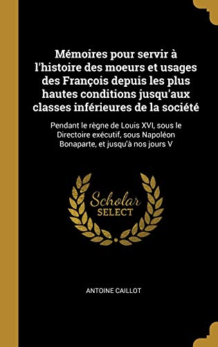 9780274482719: Mmoires pour servir  l'histoire des moeurs et usages des Franois depuis les plus hautes conditions jusqu'aux classes infrieures de la socit: ... et jusqu' nos jours V (French Edition)