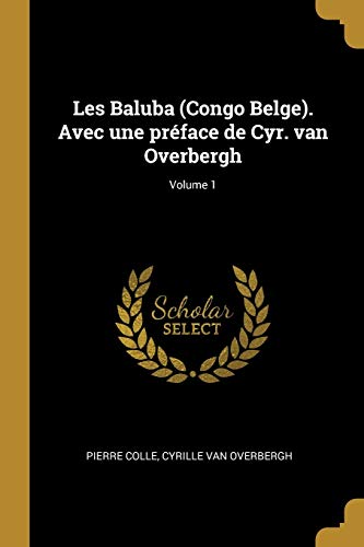 9780274505890: Les Baluba (Congo Belge). Avec une prface de Cyr. van Overbergh; Volume 1