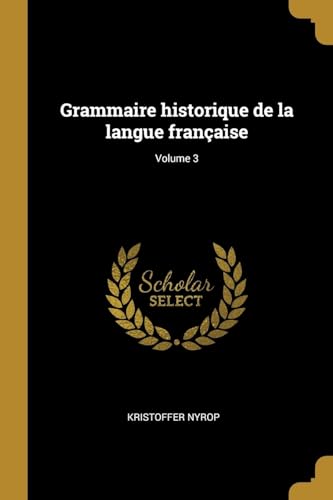 9780274521135: Grammaire historique de la langue franaise; Volume 3