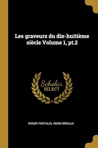 9780274530472: Les graveurs du dix-huitime sicle Volume 1, pt.2