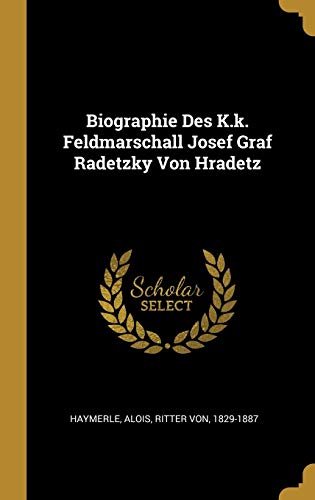 9780274603244: Biographie Des K.k. Feldmarschall Josef Graf Radetzky Von Hradetz (German Edition)
