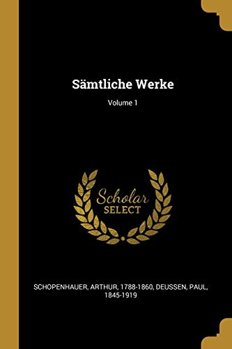SÃ¤mtliche Werke; Volume 1 (German Edition) - Arthur Schopenhauer, Paul Deussen