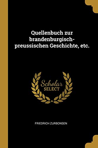 9780274641734: Quellenbuch zur brandenburgisch-preussischen Geschichte, etc.