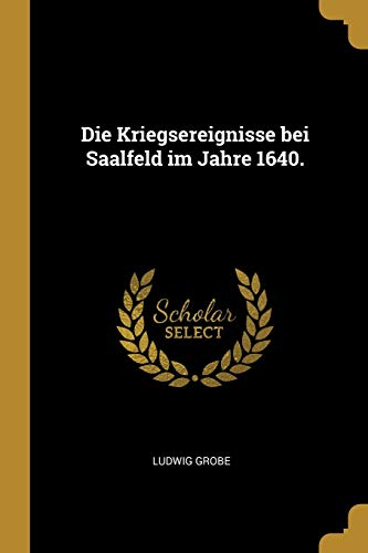 9780274645503: Die Kriegsereignisse bei Saalfeld im Jahre 1640.