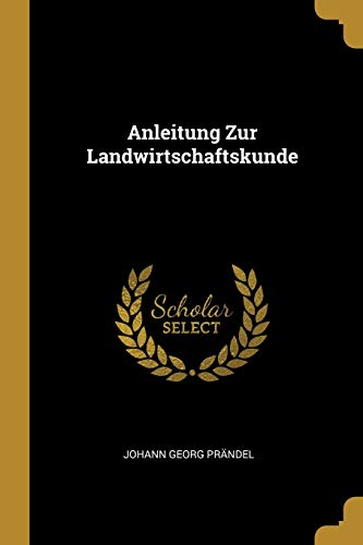 9780274698530: Anleitung Zur Landwirtschaftskunde