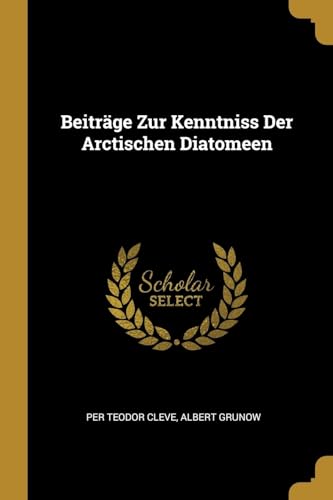 9780274709168: Beitrge Zur Kenntniss Der Arctischen Diatomeen (German Edition)