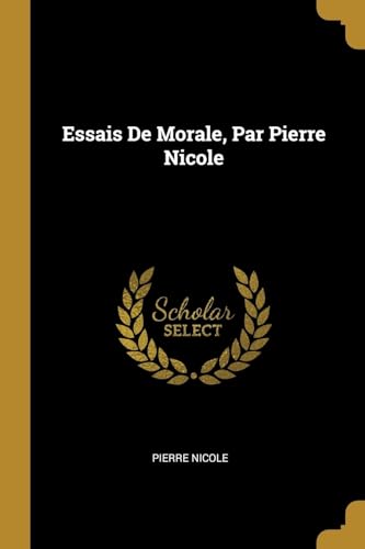 Stock image for Essais De Morale, Par Pierre Nicole for sale by Reuseabook