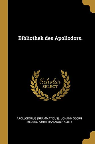 Imagen de archivo de Bibliothek des Apollodors. (German Edition) a la venta por Lucky's Textbooks