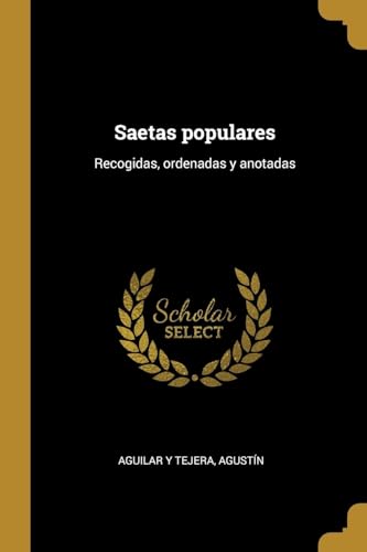 9780274725519: Saetas populares: Recogidas, ordenadas y anotadas (Spanish Edition)
