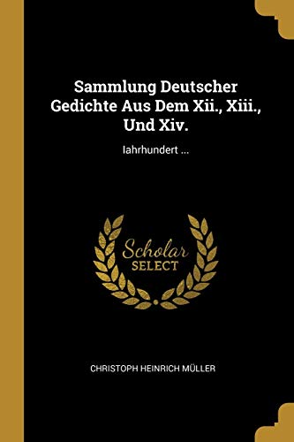 9780274726868: Sammlung Deutscher Gedichte Aus Dem Xii., Xiii., Und Xiv.: Iahrhundert ...
