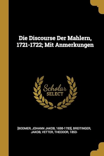 Beispielbild fr Die Discourse Der Mahlern, 1721-1722; Mit Anmerkungen zum Verkauf von Buchpark