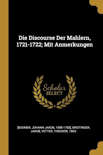 9780274737970: Die Discourse Der Mahlern, 1721-1722; Mit Anmerkungen