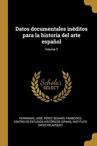 Imagen de archivo de Datos documentales inditos para la historia del arte espaol; Volume 3 (Spanish Edition) a la venta por Lucky's Textbooks