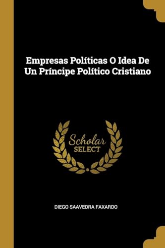 Stock image for Empresas Polticas O Idea De Un Prncipe Poltico Cristiano (Spanish Edition) for sale by Lucky's Textbooks