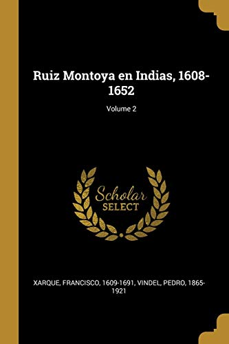 Imagen de archivo de Ruiz Montoya en Indias, 1608-1652; Volume 2 (Spanish Edition) a la venta por Lucky's Textbooks