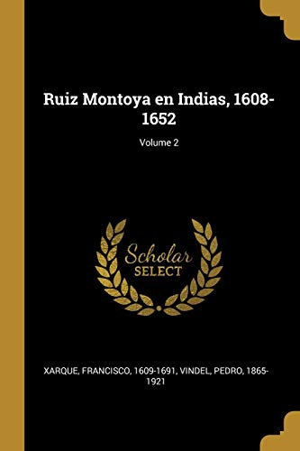 Stock image for Ruiz Montoya en Indias, 1608-1652; Volume 2 (Spanish Edition) for sale by Lucky's Textbooks