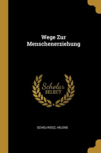 9780274765249: Wege Zur Menschenerziehung (German Edition)