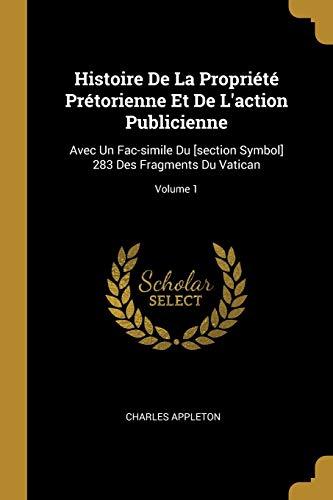9780274770045: Histoire De La Proprit Prtorienne Et De L'action Publicienne: Avec Un Fac-simile Du [section Symbol] 283 Des Fragments Du Vatican; Volume 1