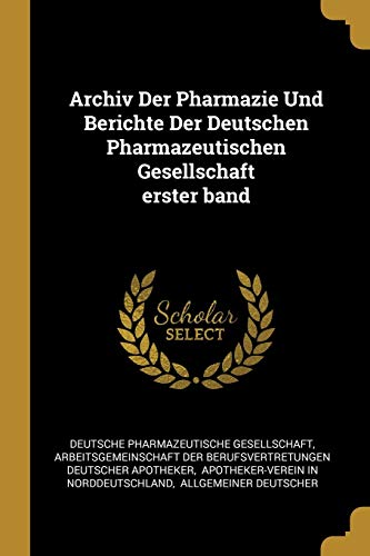 9780274815333: Archiv Der Pharmazie Und Berichte Der Deutschen Pharmazeutischen Gesellschaft erster band