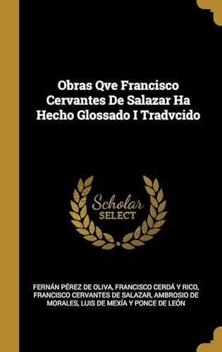 Beispielbild fr Obras Qve Francisco Cervantes De Salazar Ha Hecho Glossado I Tradvcido (Spanish Edition) zum Verkauf von Lucky's Textbooks