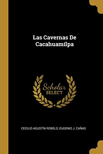 Imagen de archivo de Las Cavernas De Cacahuamlpa (Spanish Edition) a la venta por Books Unplugged