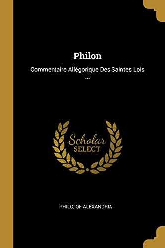 Beispielbild fr Philon: Commentaire Allgorique Des Saintes Lois . zum Verkauf von Buchpark