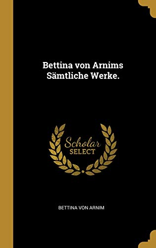 9780274884261: Bettina von Arnims Smtliche Werke.