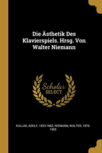 9780274902972: Die sthetik Des Klavierspiels. Hrsg. Von Walter Niemann