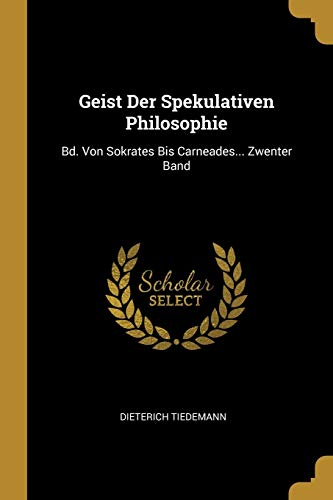 9780274931736: Geist Der Spekulativen Philosophie: Bd. Von Sokrates Bis Carneades... Zwenter Band