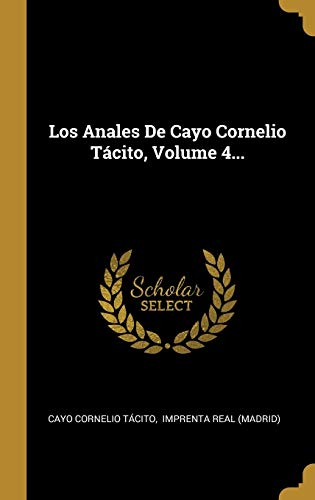 9780274940523: Los Anales De Cayo Cornelio Tcito, Volume 4...