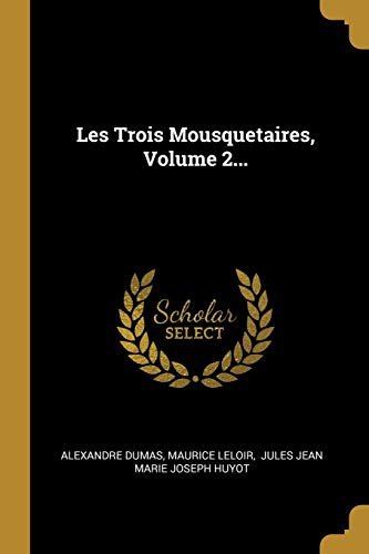 9780274952632: Les Trois Mousquetaires, Volume 2...