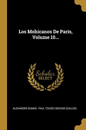 Imagen de archivo de Los Mohicanos De Pars, Volume 10. (Spanish Edition) a la venta por Lucky's Textbooks