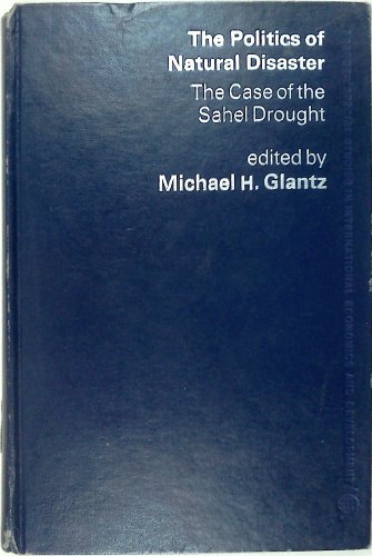 Stock image for Politics of Natural Disaster : The Case of the Sahel Drought for sale by Better World Books