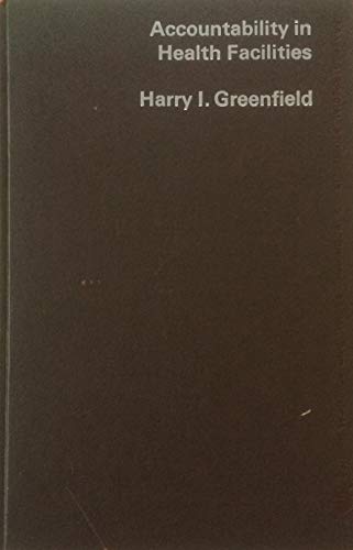 Accountability in Health Facilities - Greenfield, Harry I.