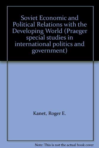 Soviet economic and political relations with the developing world: ... papers from the first international conference sponsored by the American ... in international politics and government) (9780275013509) by [???]