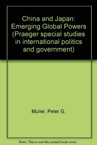 Stock image for China and Japan: Emerging Global Powers (Praeger special studies in international politics and government) for sale by Dunaway Books
