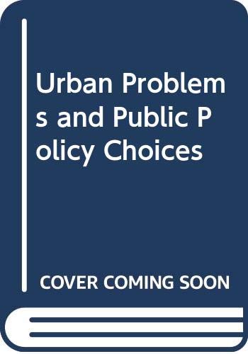 Beispielbild fr Urban problems and public policy choices (Praeger special studies in U.S. economic, social, and political issues) zum Verkauf von Wonder Book
