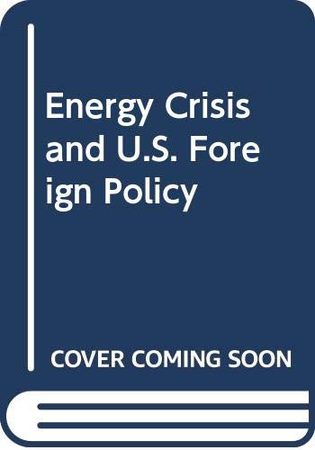 Beispielbild fr The Energy Crisis and U.S. Foreign Policy (Praeger Special Studies in International Politics and Government) zum Verkauf von BookDepart