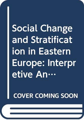 Stock image for Social Change and Stratification in Eastern Europe : An Interpretive Analysis of Poland and Her Neighbors for sale by Better World Books: West