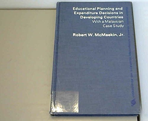 Stock image for Educational Planning and Expenditure Decisions in Developing Countries, with a Malaysian Case Study for sale by Better World Books
