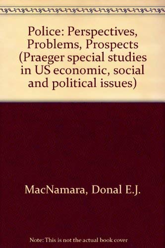 Stock image for Police: perspectives, problems, prospects, (Praeger special studies in U.S. economic, social, and political issues) for sale by Zubal-Books, Since 1961