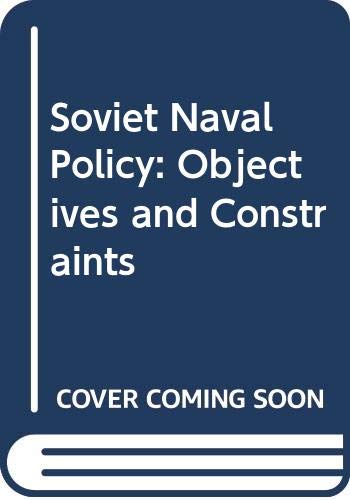 Beispielbild fr Soviet naval policy: Objectives and constraints (Praeger special studies in international politics and government) zum Verkauf von Wonder Book