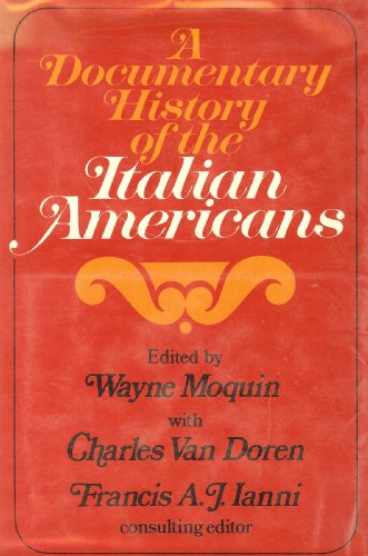 A documentary history of the Italian Americans, (9780275197209) by Moquin, Wayne