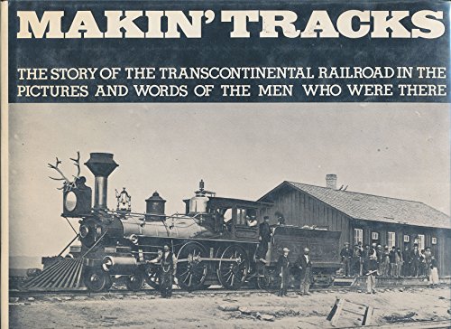 Beispielbild fr Makin' Tracks: The Saga of the Transcontinental Railroad zum Verkauf von Browse Awhile Books