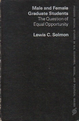 Beispielbild fr Male and Female Graduate Students: The Question of Equal Opportunity (A volume in the Praeger Special Studies in U.S. Economic, Social, and Political Issues Series) zum Verkauf von GloryBe Books & Ephemera, LLC