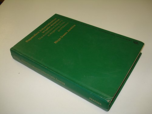 Beispielbild fr Dependent Industrialization in Latin America : The Automotive Industry in Argentina, Chile, and Mexico zum Verkauf von Better World Books