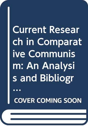 Beispielbild fr Current Research in Comparative Communism : An Analysis and Bibliographic Guide to the Soviet System zum Verkauf von Better World Books